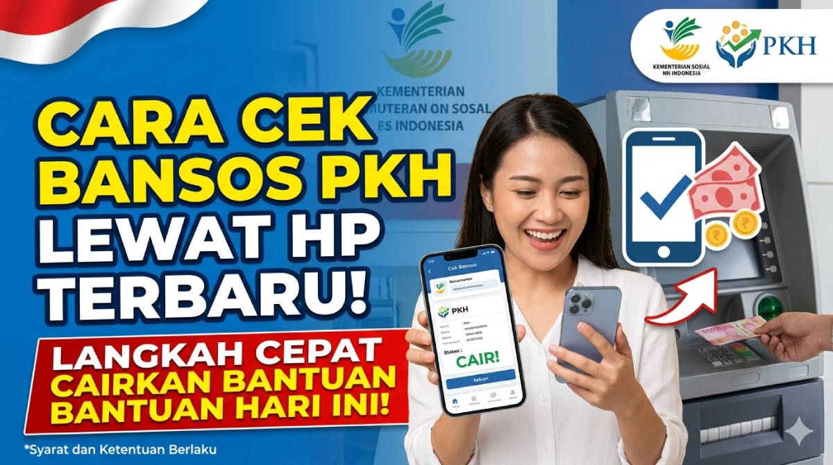 Cara Cek Bansos PKH Lewat HP 2026 Terbaru: Langkah Cepat Cairkan Bantuan Hari Ini!
