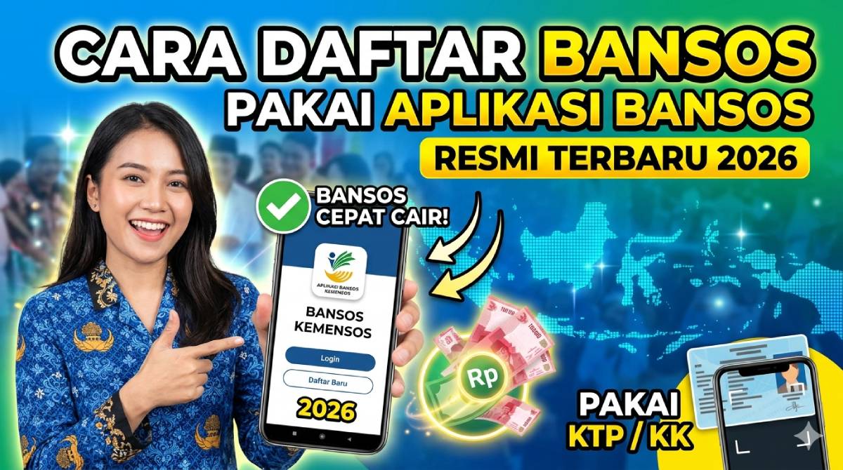 Cara Daftar Bansos Pakai Aplikasi Bansos Resmi Terbaru 2026 Agar Bantuan Cepat Cair
