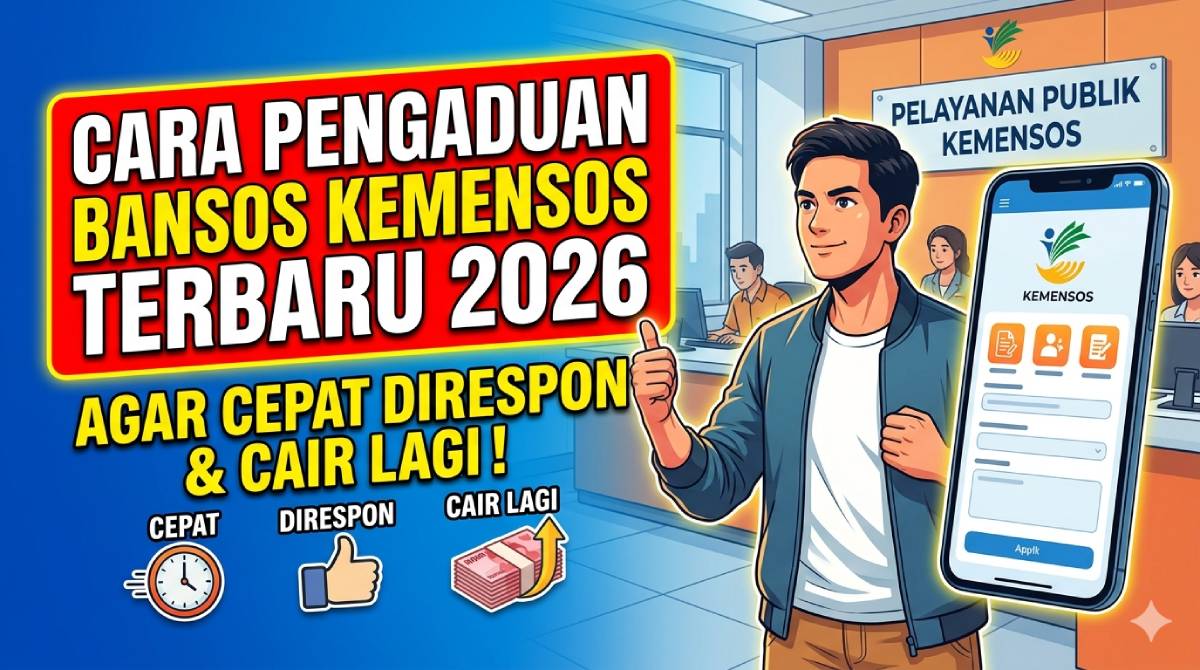 Cara Pengaduan Bansos Kemensos Terbaru 2026 Agar Cepat Direspon dan Cair Lagi