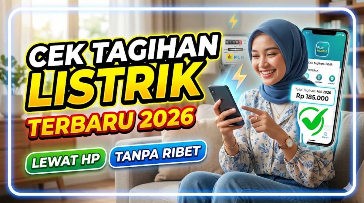 Cara Praktis Cek Tagihan Listrik 2026 Terbaru Lewat HP Tanpa Ribet