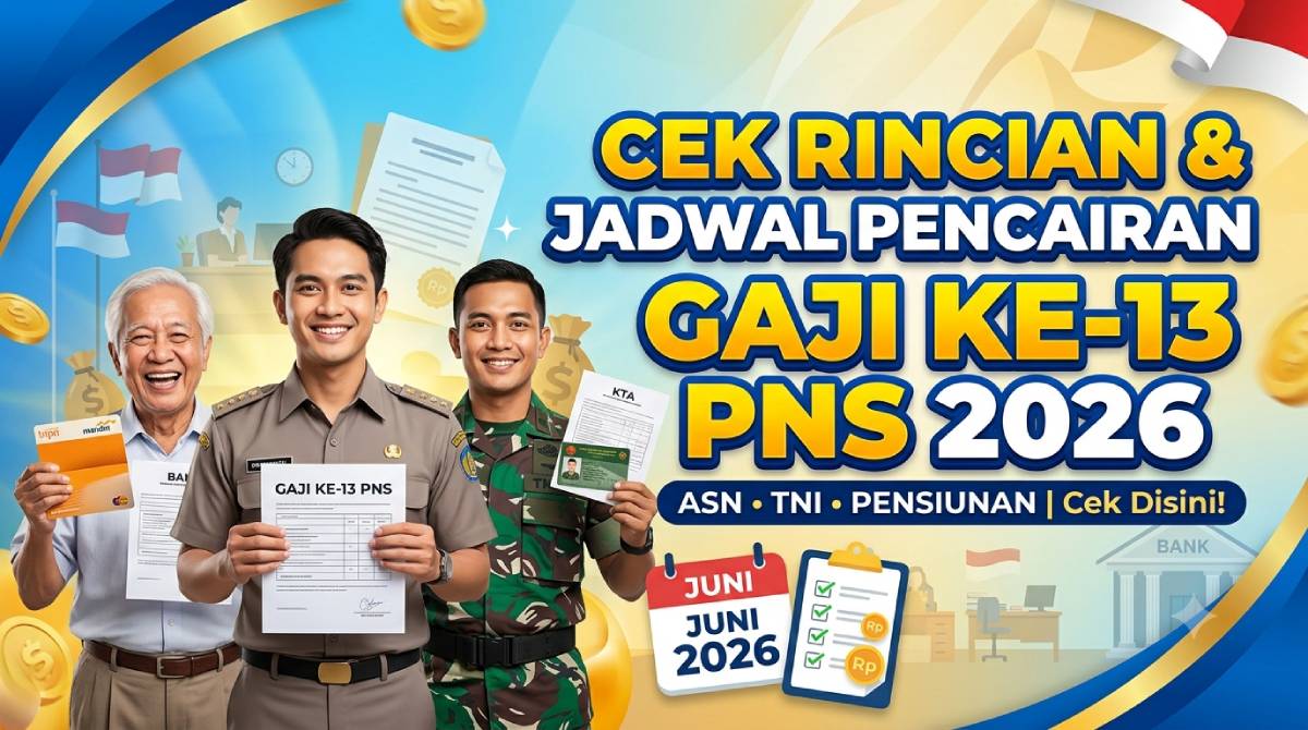 Cek Rincian & Jadwal Pencairan Gaji Ke-13 PNS 2026 untuk ASN, TNI, dan Pensiunan.