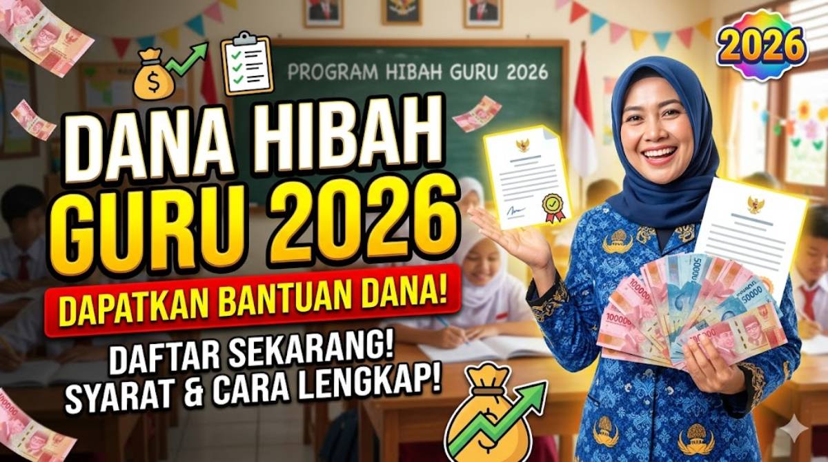 Syarat Daftar Pengajuan Dana Hibah Guru 2026 Cair dan Kategori Penerimanya
