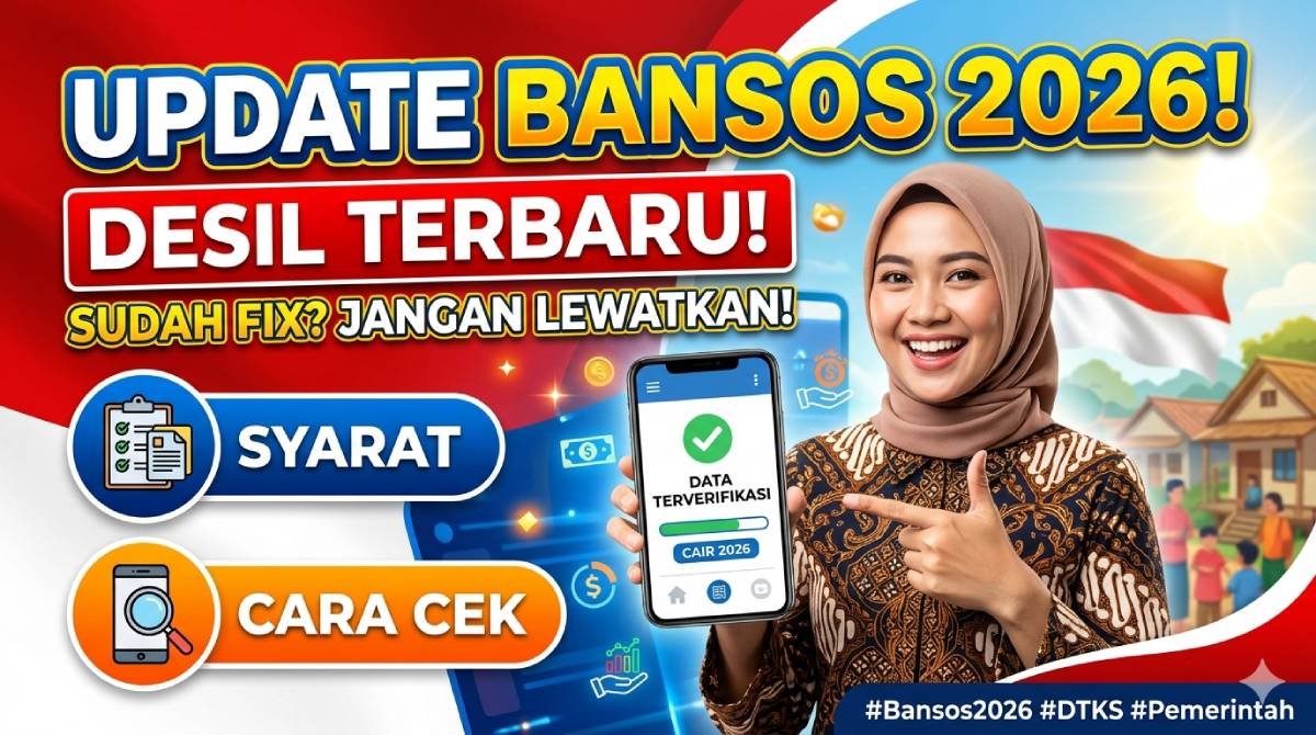 Update Bansos Desil Terbaru 2026: Syarat dan Cara Cek Biar Cair
